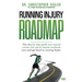 Running Injury Roadmap: The step by step guide any injured runner can use to resume workouts now and get back to running faster