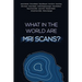 What in the world are MRI Scans?