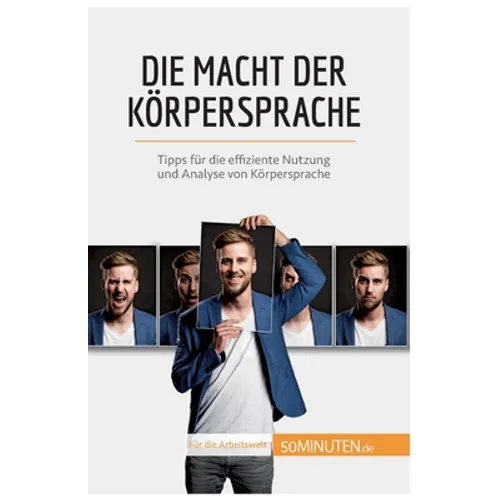 Die Macht der Körpersprache: Tipps für die effiziente Nutzung und Analyse von Körpersprache