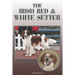 The Irish Red and White Setter: A Complete and Comprehensive Owners Guide To: Buying, Owning, Health, Grooming, Training, Obedience, Understanding and