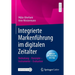 Integrierte Markenführung Im Digitalen Zeitalter: Bedeutung - Konzepte - Instrumente - Evaluation
