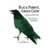 Black Parrot, Green Crow