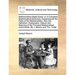 Mathematicks Made Easie: Or, a Compleat Mathematical Dictionary, Explaining All the Parts of the Mathematicks. Also the Definition, Explanation