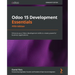 Odoo 15 Development Essentials - Fifth Edition: Enhance your Odoo development skills to create powerful business applications