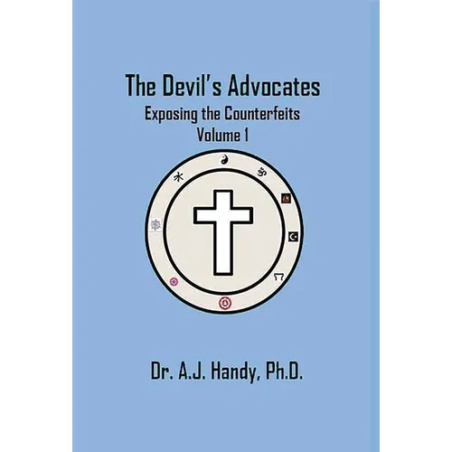 The Devil's Advocates - Exposing the Counterfeits Exposing the Counterfeits