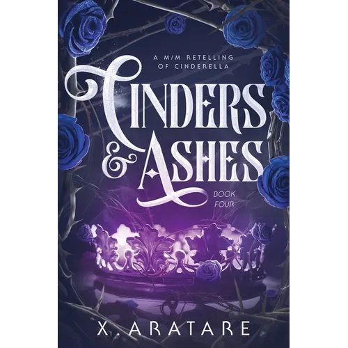 Cinders & Ashes Book 4: A Gay Retelling of Cinderella