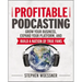 Profitable Podcasting: Grow Your Business, Expand Your Platform, and Build a Nation of True Fans