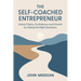 The Self-Coached Entrepreneur: Unlock Clarity, Confidence, and Growth by Asking the Right Questions