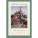 Old Man Farming: Essays from a rewarded Life