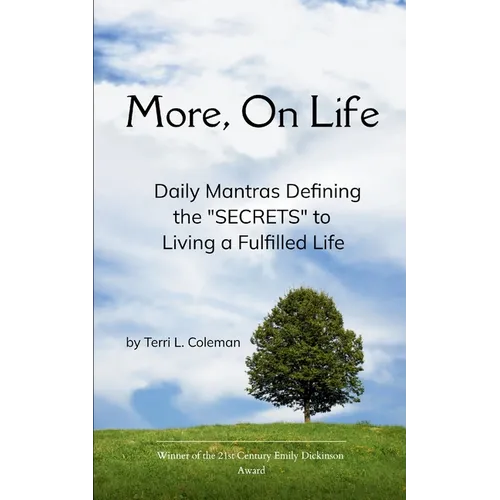 More, On Life. There Is No Secret.