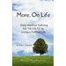 More, On Life. There Is No Secret.