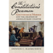 The Constitution's Penman: Gouverneur Morris and the Creation of America's Basic Charter