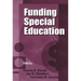 Funding Special Education: 19th Annual Yearbook of the American Education Finance Association 1998
