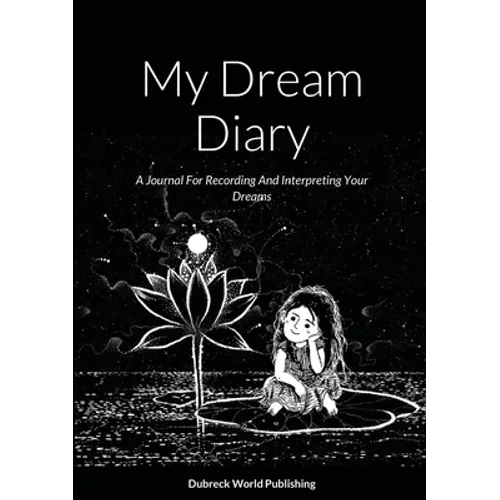 My Dream Diary: A Journal For Recording And Interpreting Your Dreams