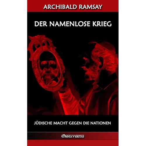 Der namenlose Krieg: Jüdische Macht gegen die Nationen