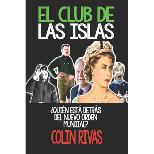 El Club de Las Islas: Quien Esta Detras del Nuevo Orden Mundial