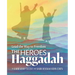 The Heroes Haggadah: Lead the Way to Freedom