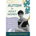 Autism in adult women: Empowering Women with Autism to Reach Their Full Potential