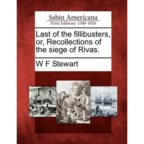 Last of the Fillibusters, Or, Recollections of the Siege of Rivas.