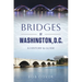 Bridges of Washington, D.C.: A History & Guide