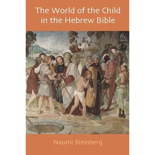 The World of the Child in the Hebrew Bible