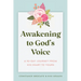 Awakening to God's Voice: A 90-Day Journey From His Heart to Yours