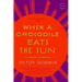 When a Crocodile Eats the Sun: A Memoir of Africa