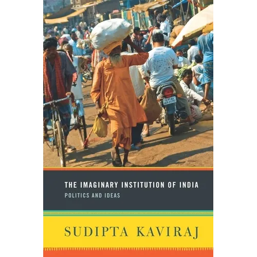 The Imaginary Institution of India: Politics and Ideas