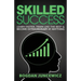 Skilled Success: Learn Faster, Train Like The Best & Become Extraordinary At Anything