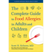 The Complete Guide to Food Allergies in Adults and Children
