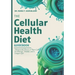 The Cellular Health Diet Guidebook: Harness the Power of Your Cells for Energy, Vitality, and a Longer Life