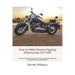 How to Make Money Flipping Motorcycles for Profit: Using the proven Moneybike formula to generate profit from buying and selling motorcycles