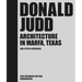 Donald Judd: Architecture in Marfa, Texas