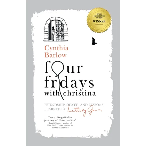 Four Fridays with Christina: Friendship, Death, and Lessons Learned by Letting Go