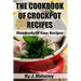 The Cook Book Of Crock Pot Recipes: Easy Crock Pot Recipes In Many Catagories
