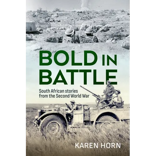 Bold in Battle: South African Stories from the Second World War