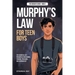 Murphy's Law For Teen Boys: 101 Essential Life Principles for School, Friends, Pressure, and Growing Up