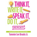 Think it, Write it, Speak it, Do it, Repeat!: An Affirmation Anthology