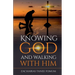 Knowing God and Walking With Him