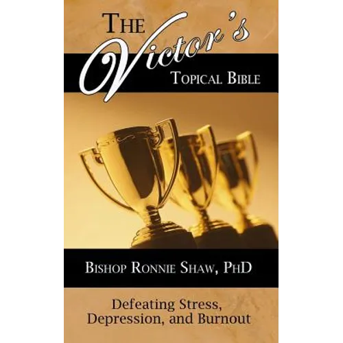 The Victor's Topical Bible: Defeating Stress, Depression, and Burnout