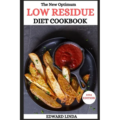 The New Optimum Low Residue Diet Cookbook: 150 Low Residue Recipes for Soothing Digestive Distress and Embracing Wellness with Healthy Smoothies for P