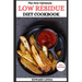 The New Optimum Low Residue Diet Cookbook: 150 Low Residue Recipes for Soothing Digestive Distress and Embracing Wellness with Healthy Smoothies for P