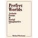 Perfect Worlds: Artistic Forms & Social Imaginaries, vol. 1