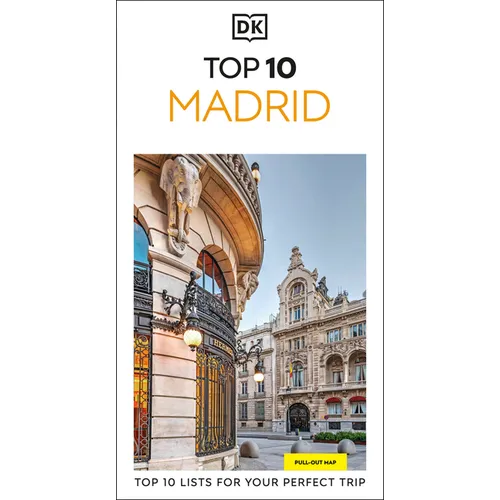 DK Top 10 Madrid: Top 10 Lists for Your Perfect Trip, Plus an All-Weather Folded Map