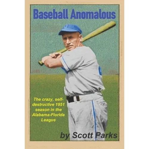 Baseball Anomalous: The crazy, self-destructive 1951 season in the Alabama-Florida League