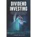 Dividend Investing: Proven Strategies for Creating Massive Wealth with Dividend Stocks
