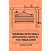 Weaving With Small Appliances - Book III - The Table Loom