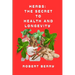Herbs: The secret to health and longevity: Unlocking Nature's Pharmacy for a Vibrant Life