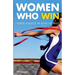 Women Who Win: Women Athletes on Being the Best