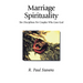 Marriage Spirituality: Ten Disciplines for Couples Who Love God